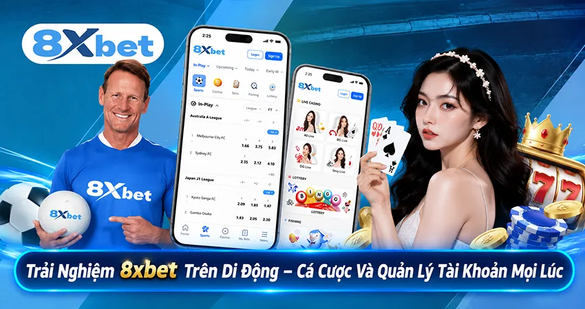 Trải Nghiệm 8xbet Trên Di Động – Cá Cược Và Quản Lý Tài Khoản Mọi Lúc